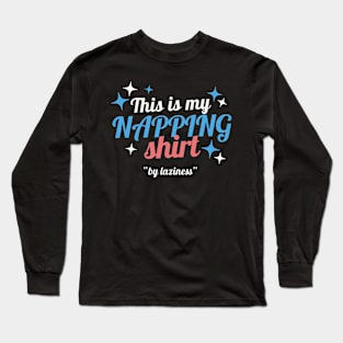 This is my napping shirt Long Sleeve T-Shirt